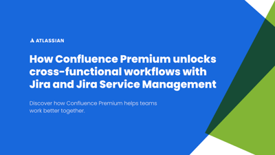 How Confluence Premium unlocks cross-functional workflows with Jira and Jira Service Management webinar