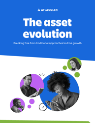 The Asset Evolution: A Smarter Approach to Deliver Business Value